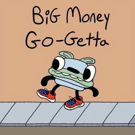 Big Money Go Getta